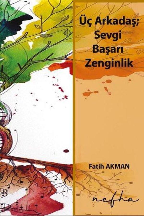 Üç Arkadaş; Sevgi, Başarı, Zenginlik - Nefha Yayınları - Image 1