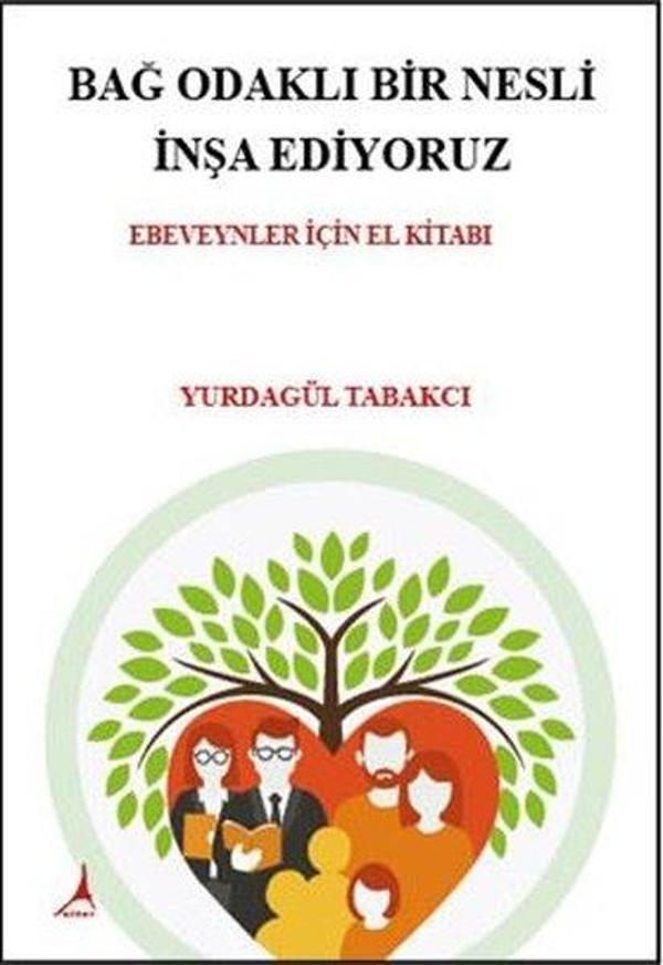 Bağ Odaklı Bir Nesli İnşa Ediyoruz - Ebeveynler İçin El Kitabı - Alter Yayınları - Image 1