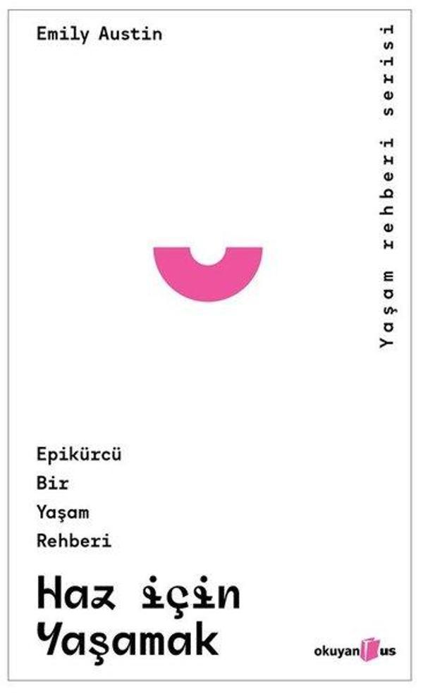 Haz İçin Yaşamak: Epikürcü Bir Yaşam Rehberi - Yaşam Rehberi Serisi - Okuyan Us Yayınları - Image 1