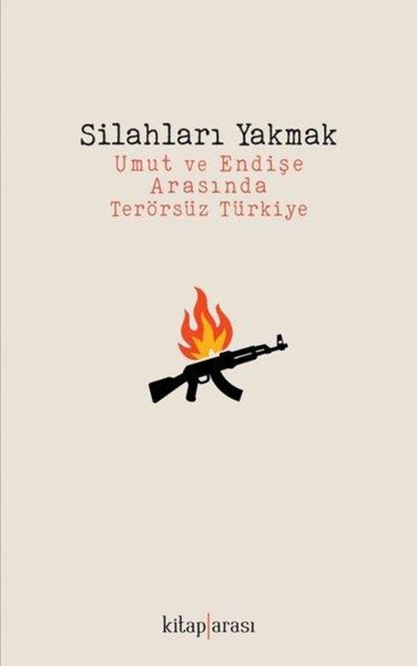 Silahları Yakmak - Umut ve Endişe Arasında Terörsüz Türkiye - Kitap Arası - Image 1