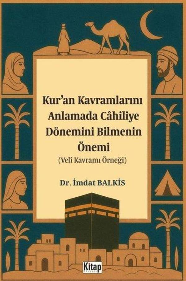 Kur'an Kavramlarını Anlamada Cahiliye Döneminin Bilmenin Önemi (Veli Kavramı Örneği) - Kitap Dünyası - Image 1