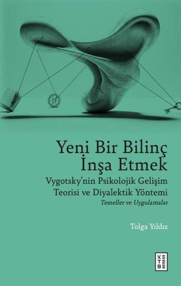 Yeni Bir Bilinç İnşa Etmek - Vygotsky'nin Psikolojik Gelişim Teorisi ve Diyalektik Yöntemi Temeller - Ketebe - Image 1