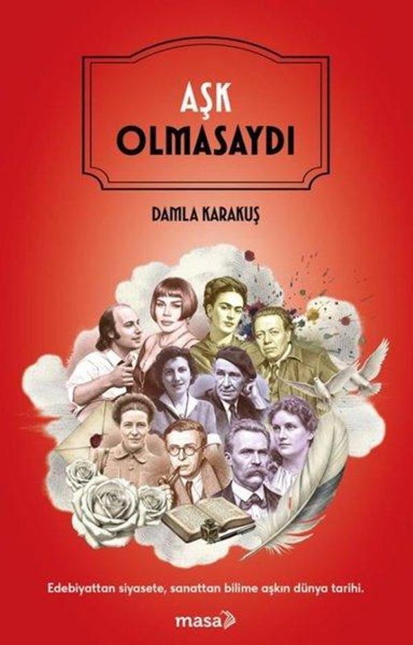 Aşk Olmasaydı - Edebiyattan Siyasete Sanattan Bilime Aşkın Dünya Tarihi - Masa Kitap - Image 1