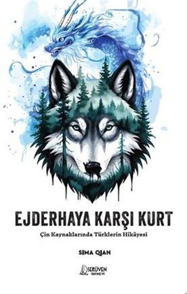 Ejderhaya Karşı Kurt - Çin Kaynaklarında Türklerin Hikayesi - Serüven Kitabevi - Image 1