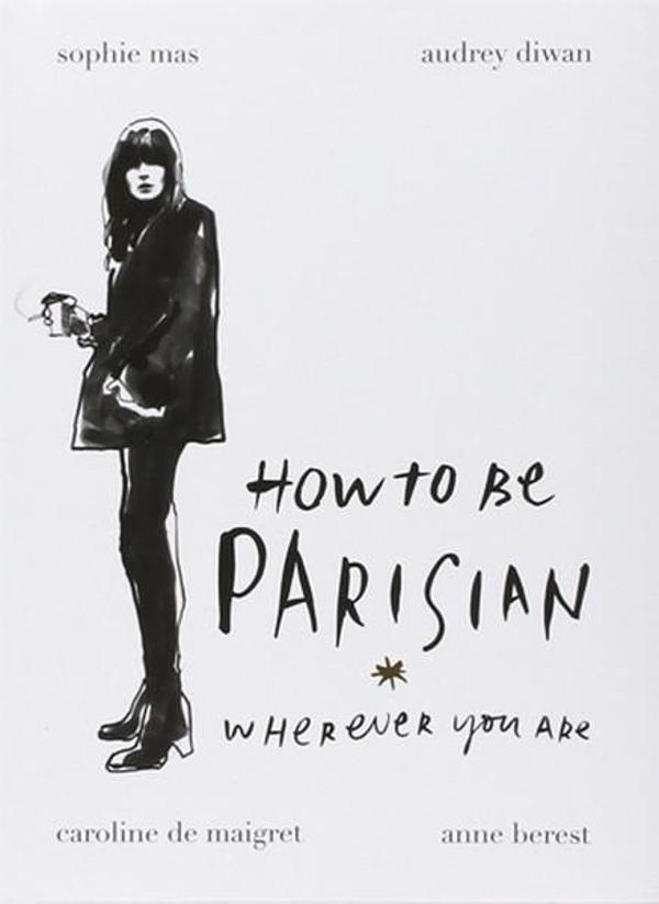 How To Be Parisian: Wherever You Are - EBURY Press - Image 1