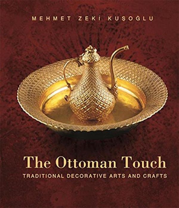 The Ottoman Touch: Traditional Decorative Arts and Crafts - Blue Dome Press - Image 1