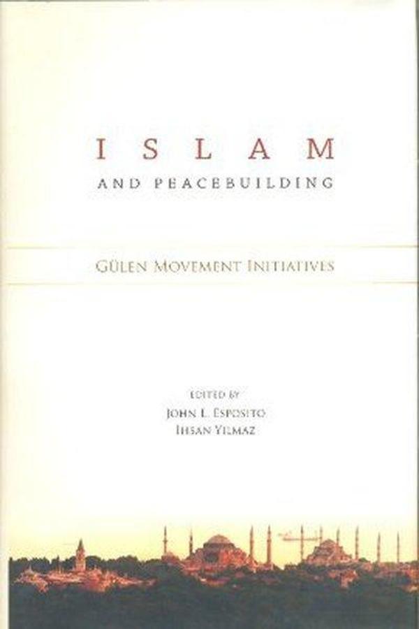Islam and Peacebuilding: Gülen Movement's Initiatives - Blue Dome Press - Image 1