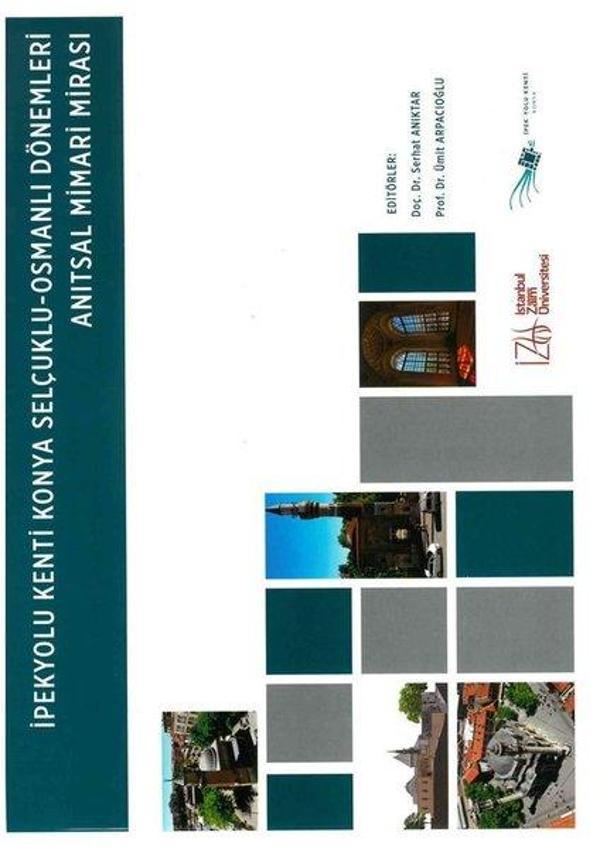 İpekyolu Kenti Konya - Osmanlı Dönemleri Anıtsal Mimari Mirası - İstanbul Sabahattin Zaim Üniversitesi - Image 1