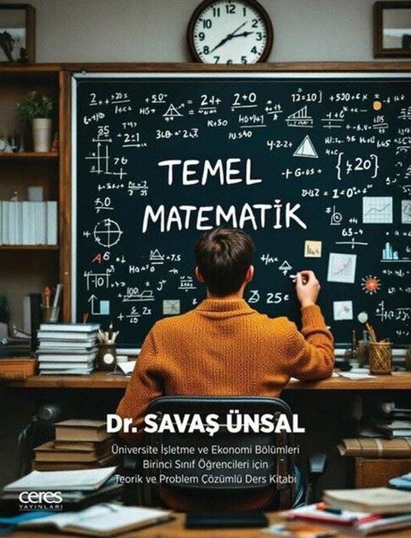 Temel Matematik - Üniversite İşletme ve Ekonomi Bölümleri Birinci Sınıf Öğrencileri İçin Teorik ve P - Ceres Yayınları - Image 1
