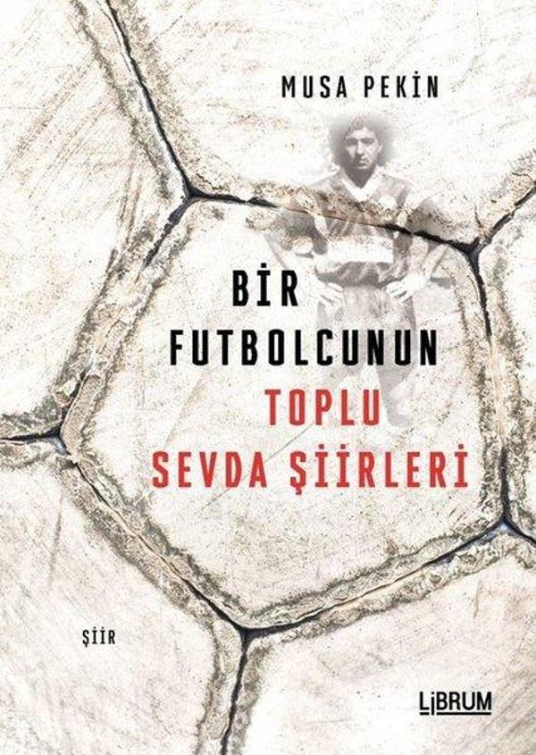 Bir Futbolcunun Toplu Sevda Şiirleri - Librum Kitap - Image 1