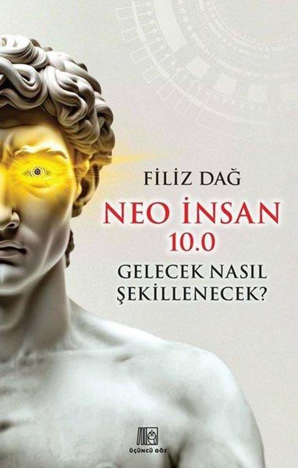 Neo İnsan 10.0 Gelecek Nasıl Şekillenecek? - Üçüncü Göz Yayınları - Image 1