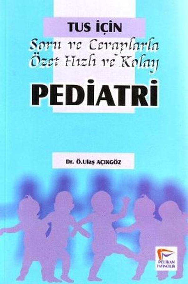 TUS İçin Soru ve Cevaplarıyla Özet Hızlı ve Kolay Pediatri - Pelikan Yayınları - Image 1