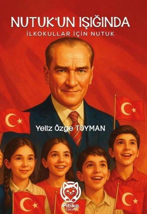 Nutuk'un Işığında - İlkokullar İçin Nutuk - Pitiko Çocuk Yayınları - Image 1