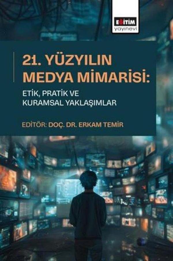 21.Yüzyılın Medya Mimarisi: EtikPratik ve Kuramsal Yaklaşımlar - Eğitim Yayınevi - Image 1