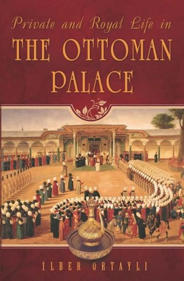 Private and Royal Life in the Ottoman Palace - Blue Dome Press - Image 1