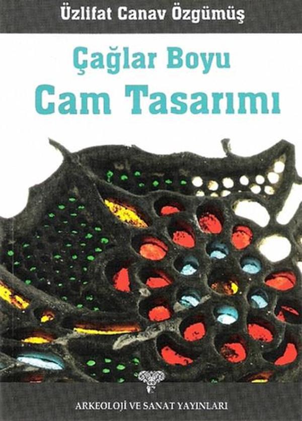 Çağlar Boyu Cam Sanatı - Arkeoloji ve Sanat Yayınları - Image 1
