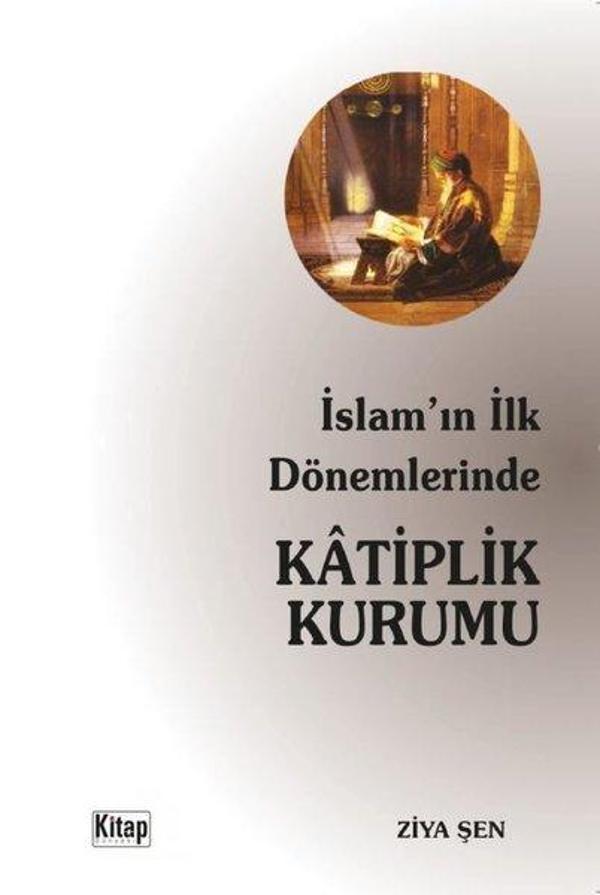 İslam'ın İlk Dönemlerinde Katiplik Kurumu - Kitap Dünyası - Image 1
