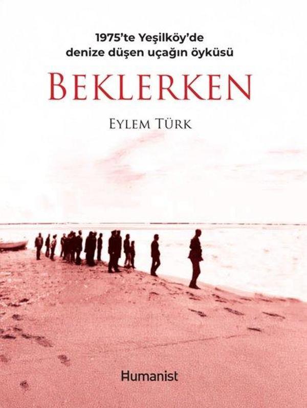 Beklerken - 1975'te Yeşilöy'de Denize Düşen Uçağın Öyküsü - Humanist Kitap Yayıncılık - Image 1