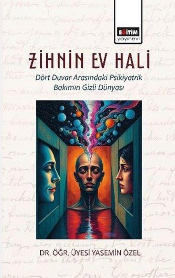 Zihnin Ev Hali - Dört Duvar Arasındaki Psikiyatrik Bakımın Gizli Dünyası - Eğitim Yayınevi - Image 1