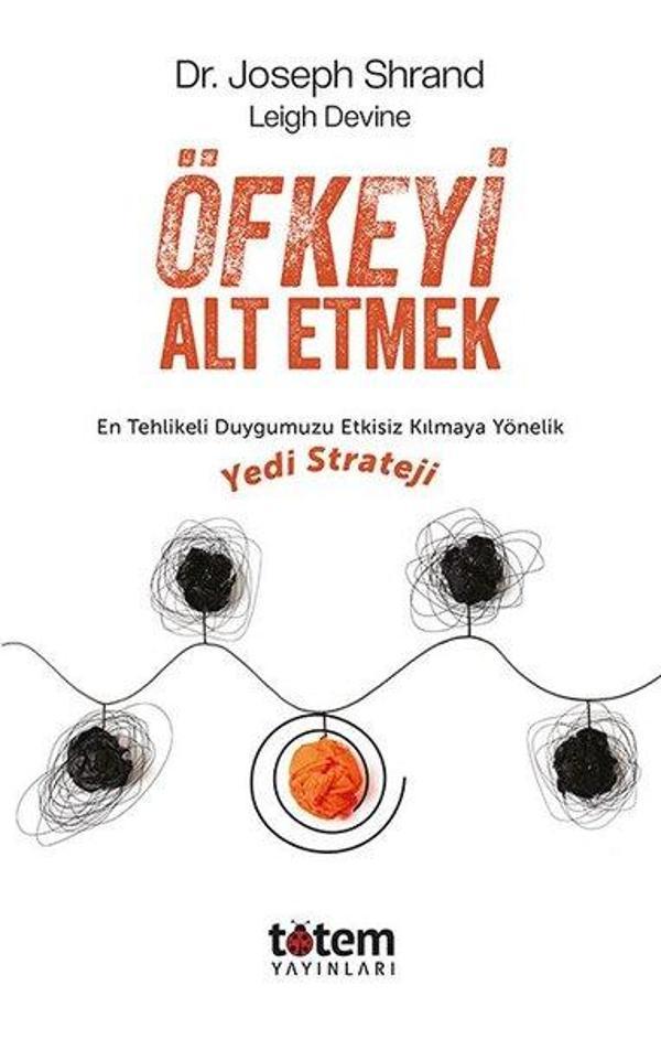 Öfkeyi Alt Etmek: En Tehlikeli Duygumuzu Etkisiz Kılmaya Yönelik Yedi Strateji - Totem - Image 1