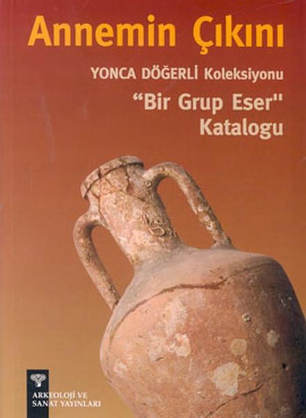 Annemin Çıkını - Yonca Döğerli KoleksiyonuBir Grup Eser Kataloğu - Arkeoloji ve Sanat Yayınları - Image 1