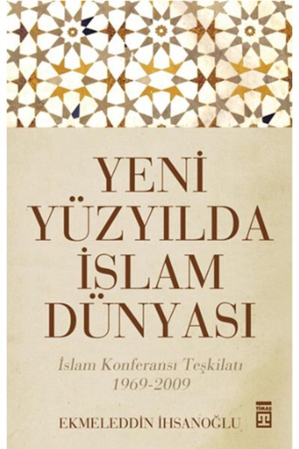 Yeni Yüzyılda Islam Dünyası Ekmeleddin Ihsanoğlu - Timaş Yayınları - Image 1