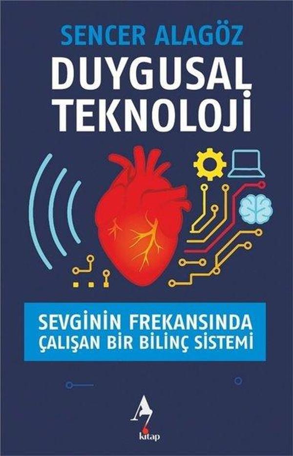 Duygusal Teknoloji - Sevginin Frekansında Çalışan Bir Bilinç Sistemi - A7 Kitap - Image 1