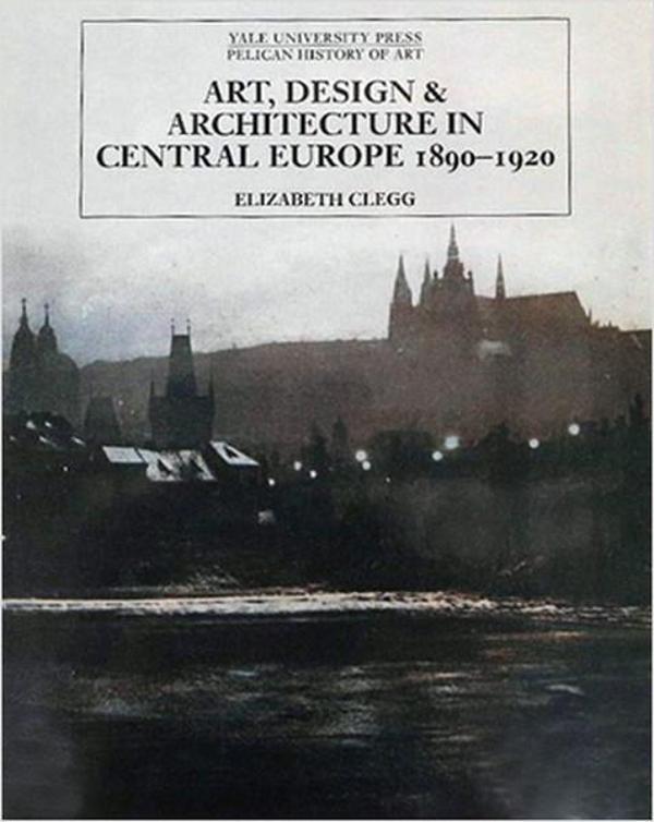 Art Design and Architecture In Central Europe 1890-1920 - Yale University Press - Image 1