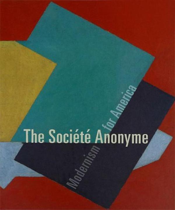 The Societe Anonyme: Modernism for America - Yale University Press - Image 1