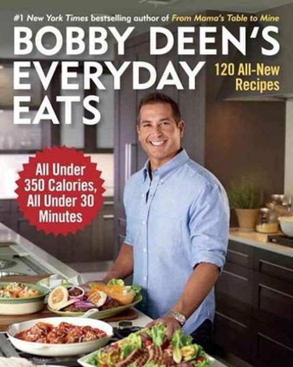 Bobby Deen's Everyday Eats: 120 All-New Recipes All Under 350 Calories All Under 30 Minutes - Ballantine Books - Image 1