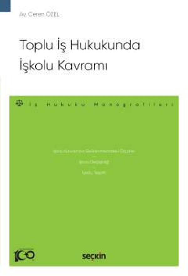 Toplu İş Hukukunda İşkolu Kavramı - İş Hukuku Monografileri - Ceren Özel 1. Baskı, Ocak 2024 - Seçkin Yayıncılık - Image 1