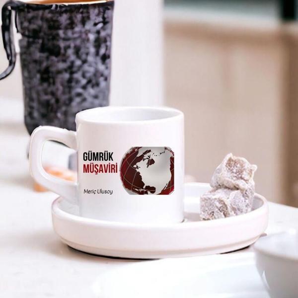 Gümrük Müşavirlerine Özel İsim & Ünvan Yazılı Türk Kahve Fincanı – Hediyelik Tekli Fincan - Image 1