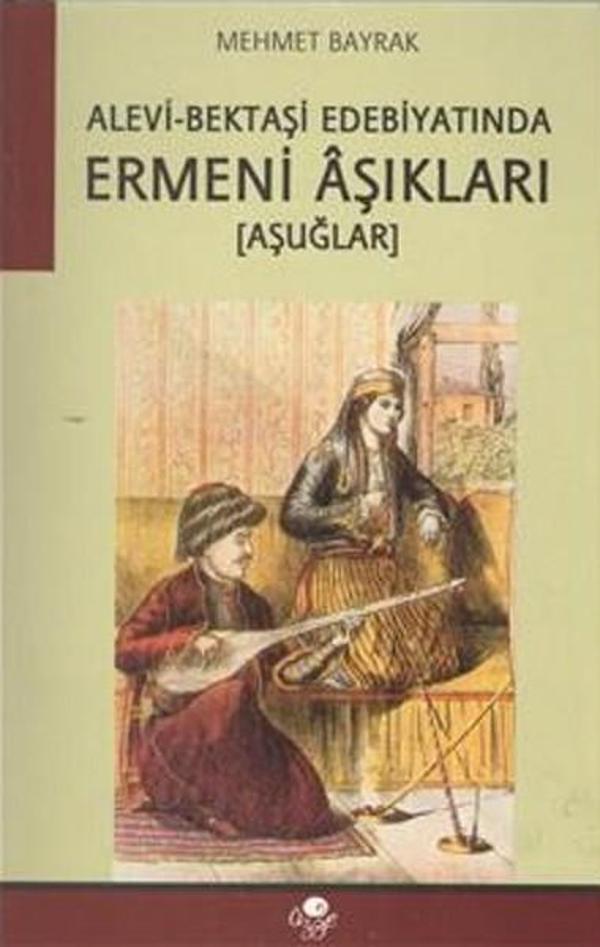 Alevi - Bektaşi Edebiyatında Ermeni Aşıkları (Aşuğlar) - Öz-Ge Yayınları - Image 1