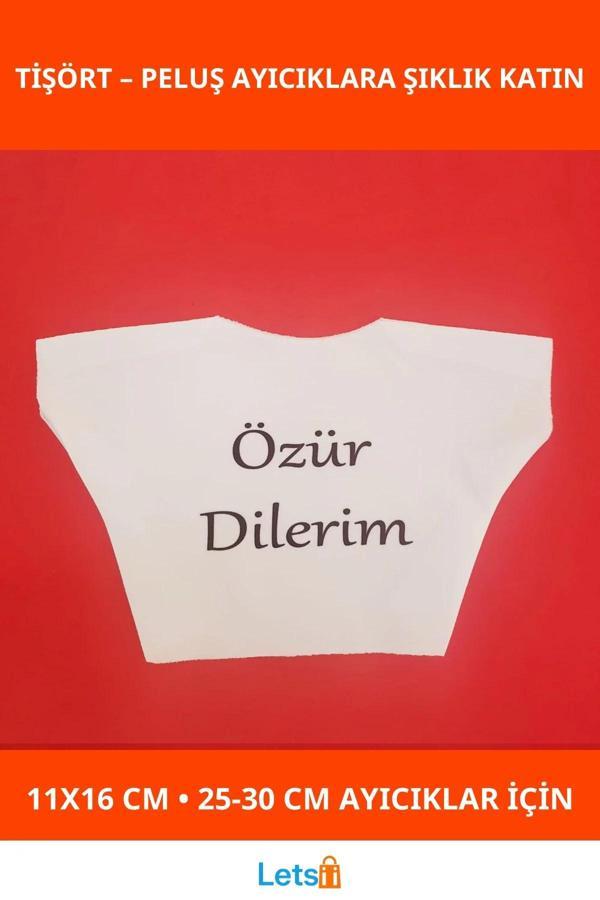 Özür Dilerim Yazılı Peluş Ayı Tişörtü 25 30 cm Kaliteli Kumaş - Image 1