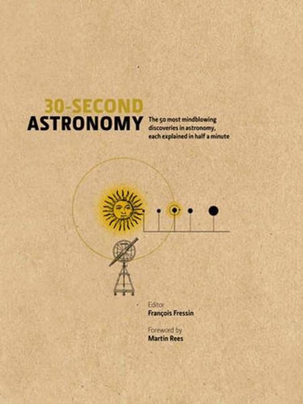 30-Second Astronomy: The 50 Most Mindblowing Discoveries in Astronomy Each Explained in Half a Minu - Icon Books - Image 1