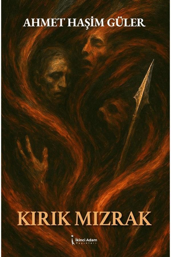 Kırık Mızrak / Ahmet Haşim Güler / / 9786255776723 - İkinci Adam Yayınları - Image 1
