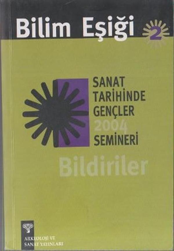 Bilim Eşiği 2 Sanat Tarihinde Gençler 2004 Semineri Bildiriler - Arkeoloji ve Sanat Yayınları - Image 1