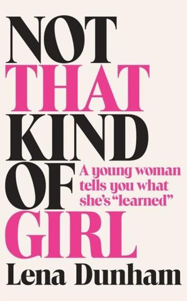 Not That Kind of Girl: A Young Woman Tells You What She's Learned - Fourth Estate - Image 1