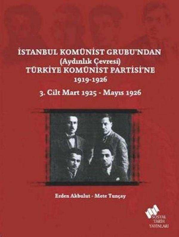 İstanbul Komünist Grubu'ndan 'Aydınlık Çevresi' Türkiye Komünist Partisi'ne 1919 - 1926 3. Cilt - Sosyal Tarih Yayınları - Image 1