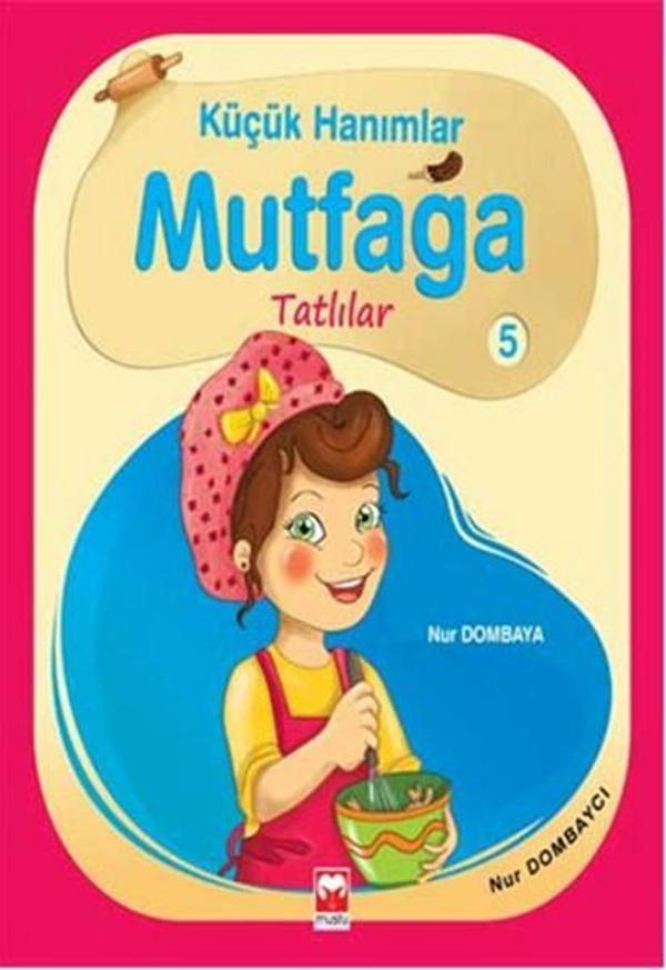 Küçük Hanımlar Mutfağa - Tatlılar - Muştu Yayınları - Image 1