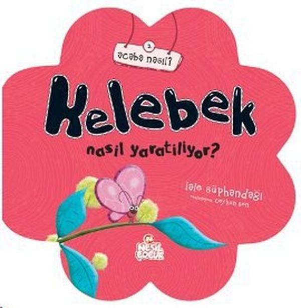 Kelebek Nasıl Yaratılıyor? - Nesil Çocuk Yayınları - Image 1