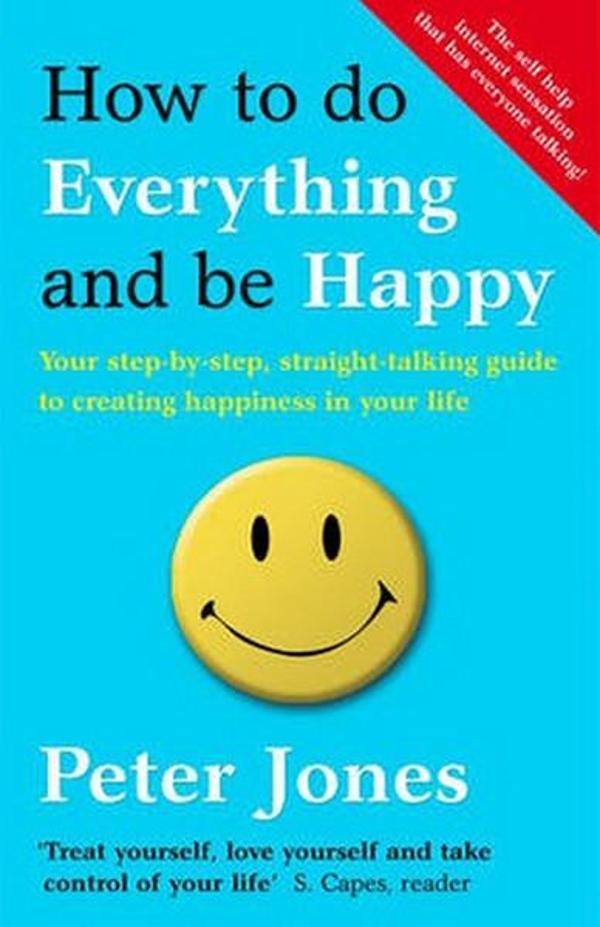 How to Do Everything and Be Happy: Your step-by-step straight-talking guide to creating happiness i - Harper Collins UK - Image 1