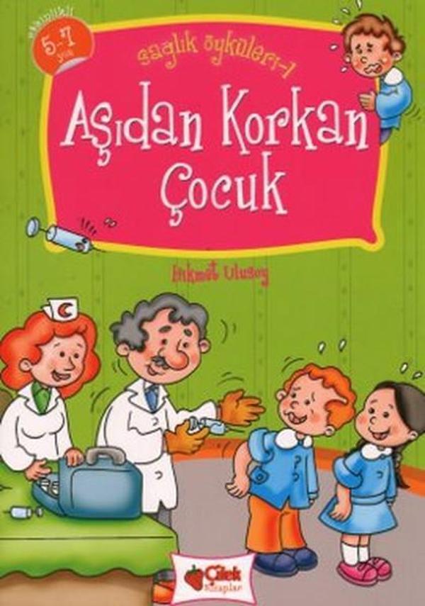 Aşıdan Korkan Çocuk - Sağlık Öyküleri 1 - Çilek Kitaplar - Image 1