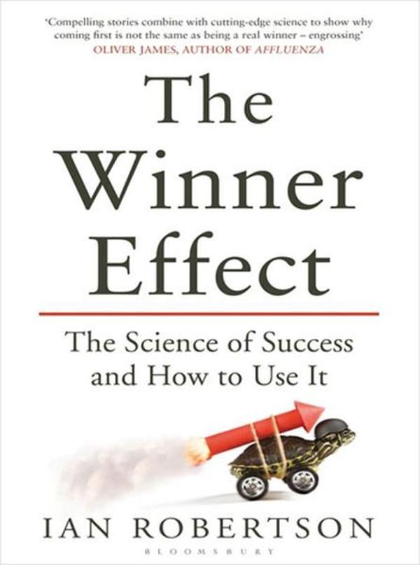The Winner Effect: The Science of Success and How to Use It - Bloomsbury - Image 1