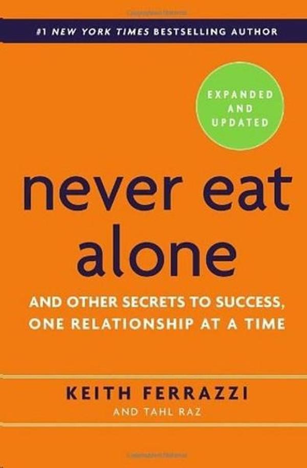Never Eat Alone Expanded and Updated: And Other Secrets to Success One Relationship at a Time - Image 1