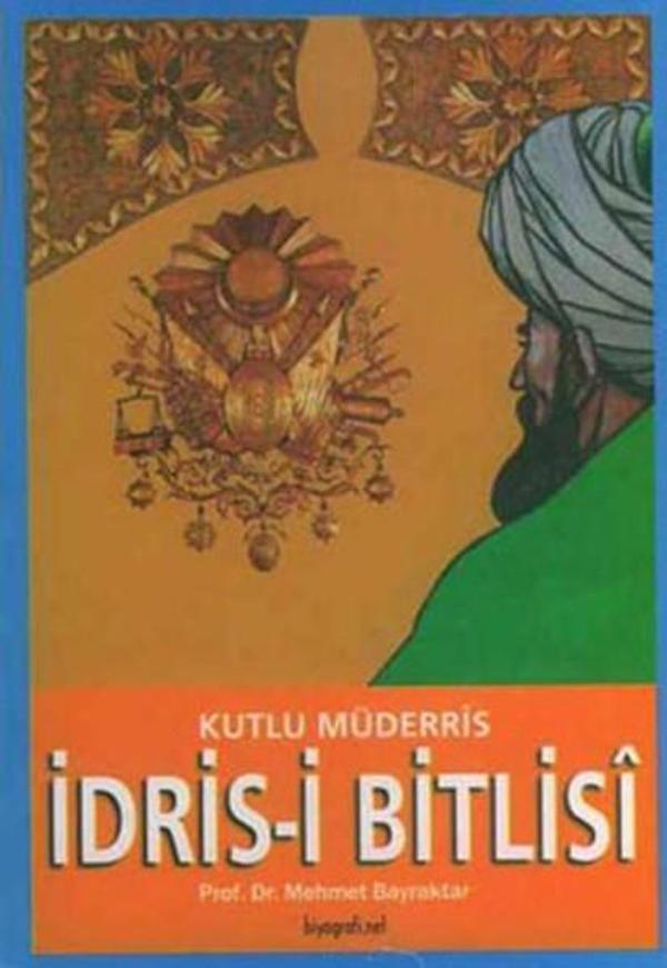 İdris-i Bitlisi - Kutlu Müderris - Biyografi.Net - Image 1
