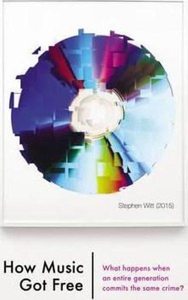 How Music Got Free: The End of an Industry the Turn of the Century and the Patient Zero of Piracy - Bodley Head - Image 1