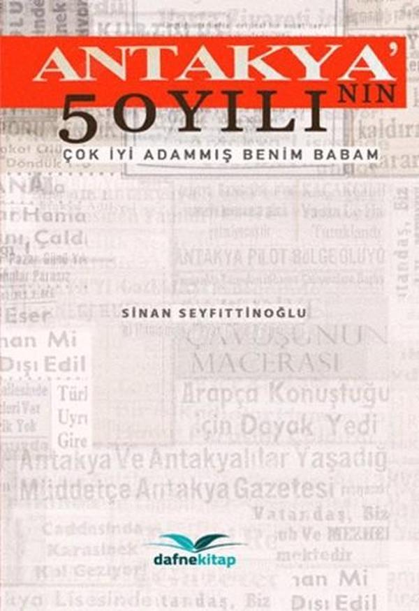 Antakya'nın 50 Yılı - Çok İyi Adammış Benim Babam - Dafne Kitap - Image 1