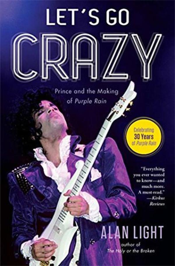 Let's Go Crazy: Prince and the Making of Purple Rain - Atria Books - Image 1