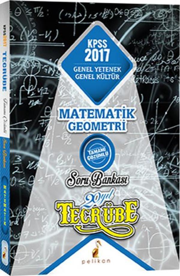 Tecrübe KPSS Matematik-Geometri Tamamı Çözümlü Soru Bankası 2017 - Pelikan Yayınları - Image 1